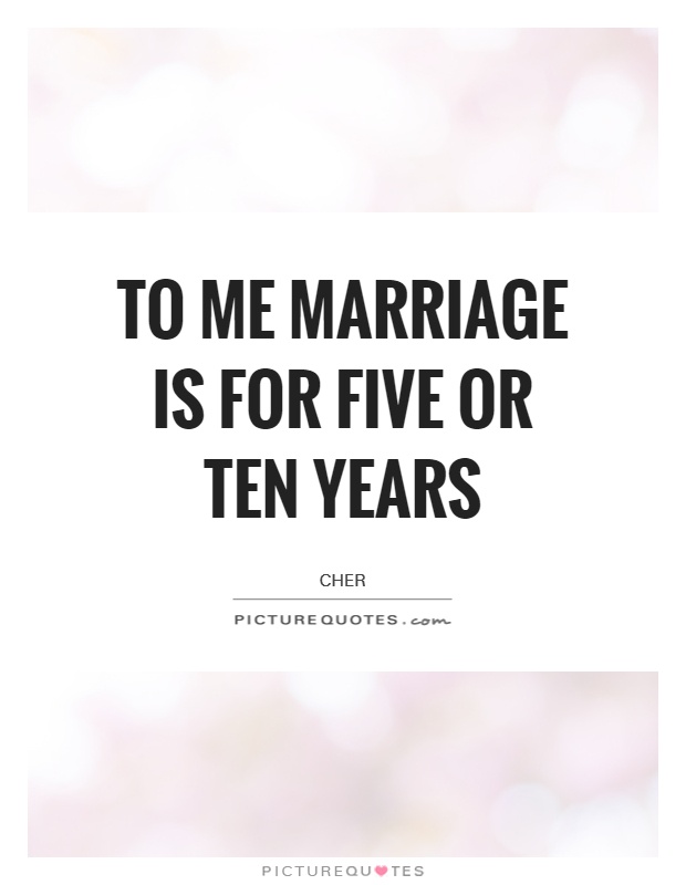 To me marriage is for five or ten years Picture Quote #1