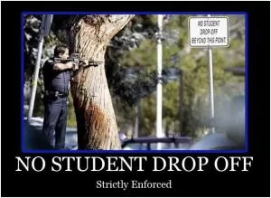 No student drop off - strictly enforced Picture Quote #1