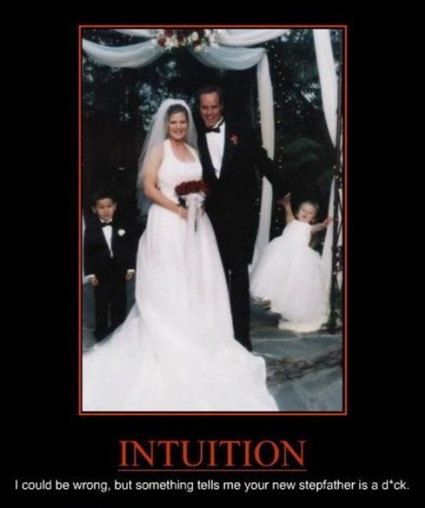 Intuition. I could be wrong, but something tells me your new stepfather is a dick Picture Quote #1