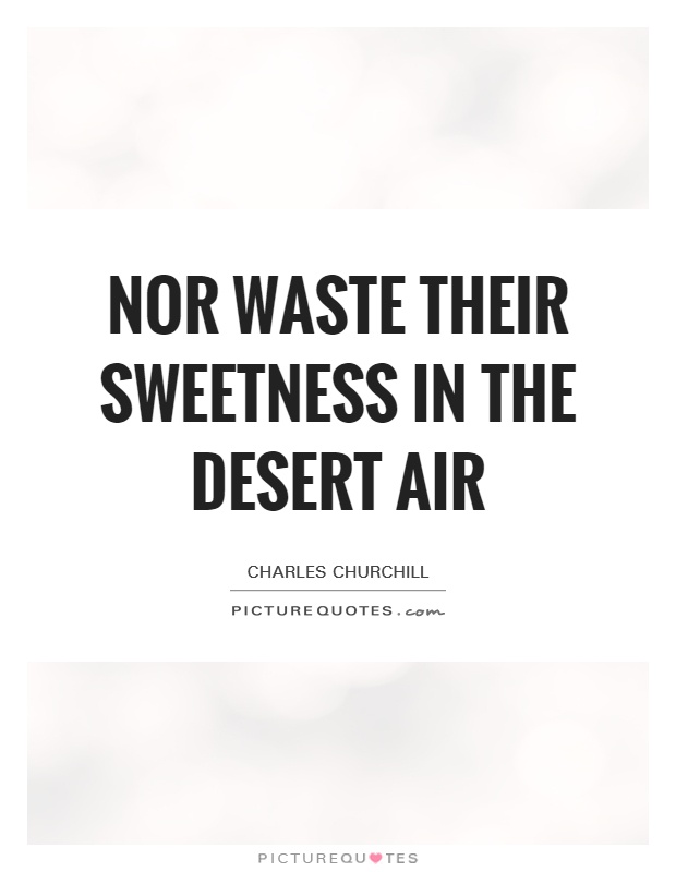 Nor waste their sweetness in the desert air Picture Quote #1