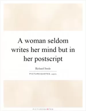 A woman seldom writes her mind but in her postscript Picture Quote #1