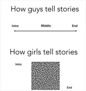 How guys tell stories. How girls tell stories Picture Quote #1