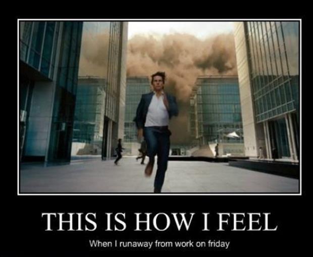 This is how I feel when I run away from work on Friday Picture Quote #1