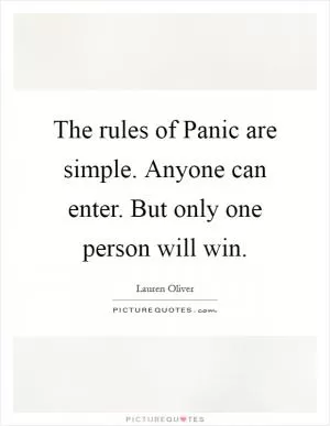The rules of Panic are simple. Anyone can enter. But only one person will win Picture Quote #1