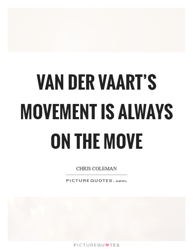 Van Der Vaart's movement is always on the move Picture Quote #1