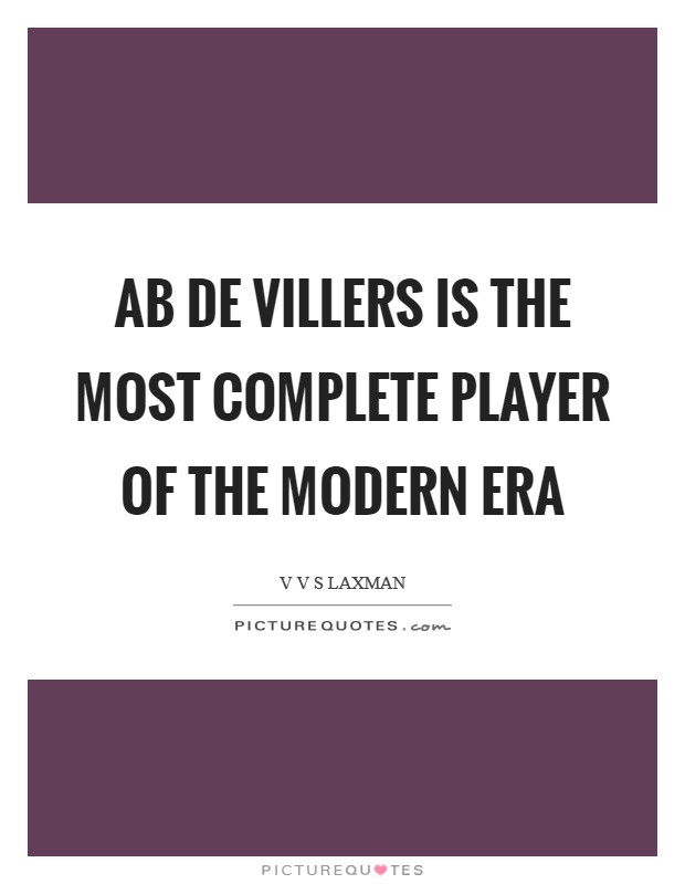 AB de Villers is the most complete player of the Modern Era Picture Quote #1