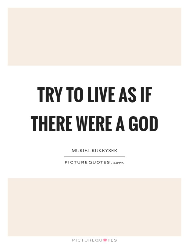 Try to live as if there were a God Picture Quote #1