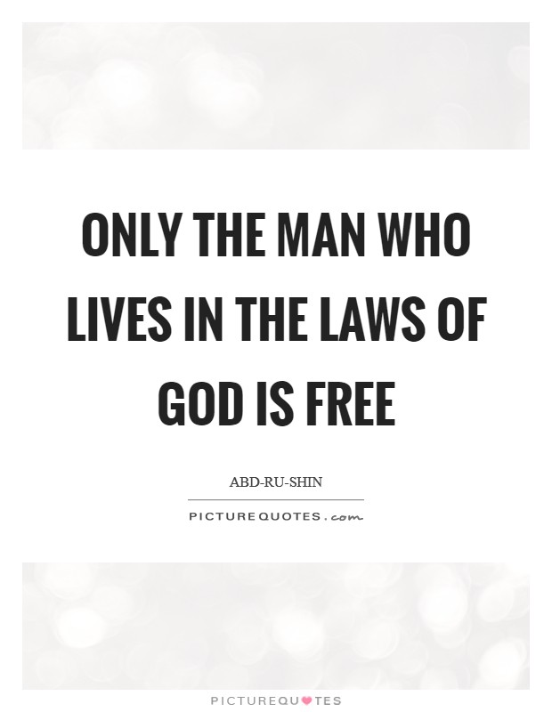 Only the man who lives in the laws of GOD is free Picture Quote #1