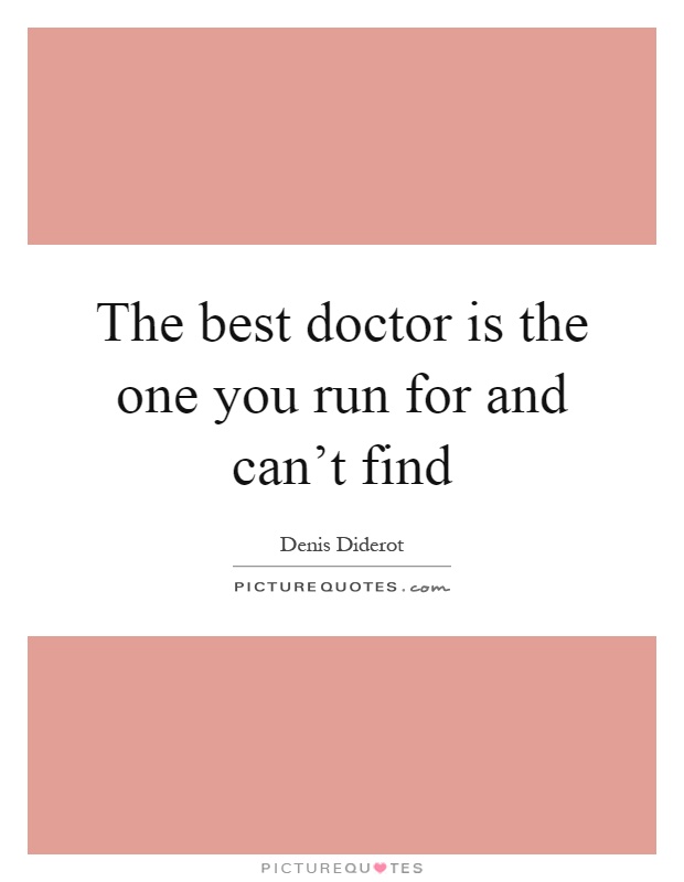 The best doctor is the one you run for and can't find Picture Quote #1