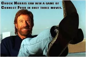 Chuck Norris can win a game of Connect Four in only three moves Picture Quote #1
