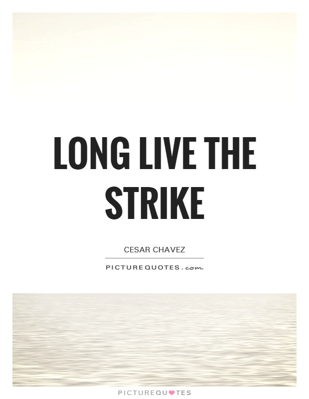 Long live the strike Picture Quote #1