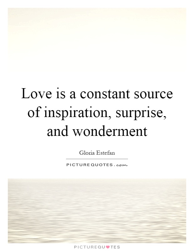 Love is a constant source of inspiration, surprise, and wonderment Picture Quote #1