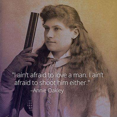 I ain't afraid to love a man. I ain't afraid to shoot him either Picture Quote #1