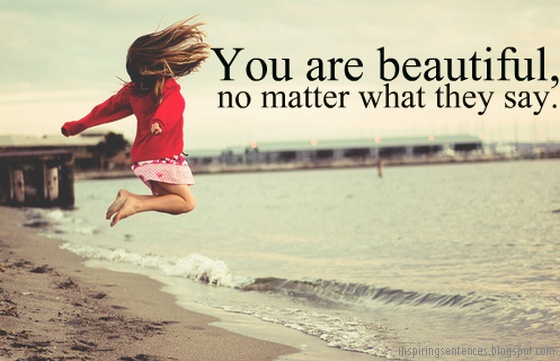 You are beautiful, no matter what they say Picture Quote #2