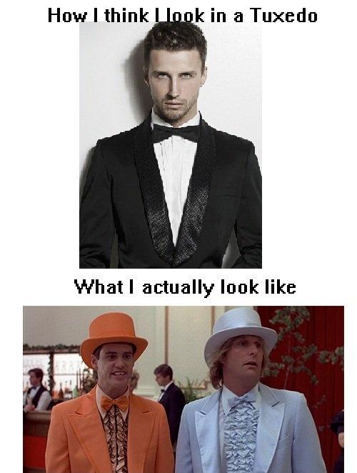 How I think I look in a tuxedo. What I actually look like Picture Quote #1