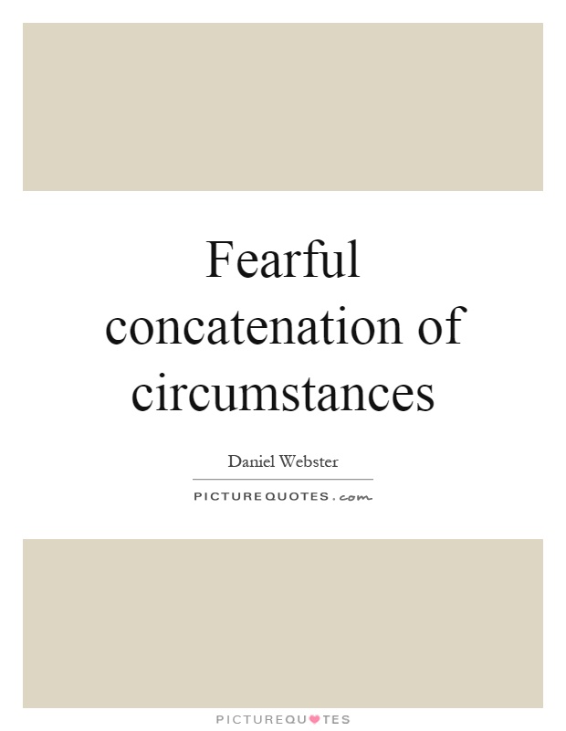 Fearful concatenation of circumstances Picture Quote #1