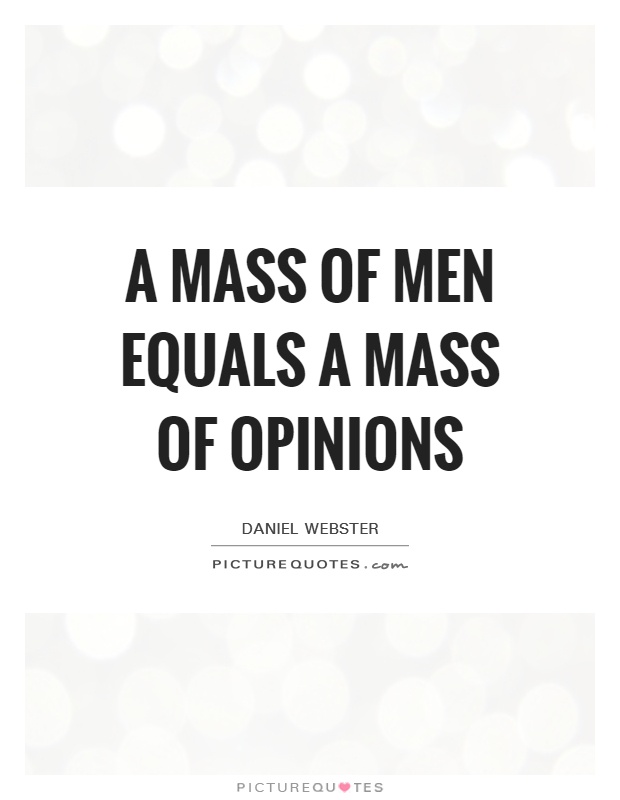A mass of men equals a mass of opinions Picture Quote #1