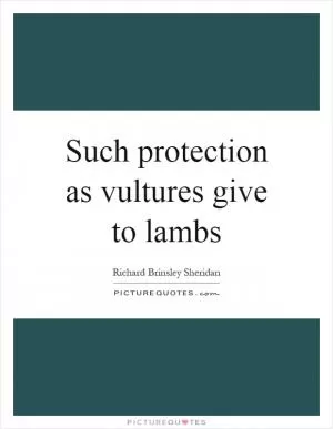 Such protection as vultures give to lambs Picture Quote #1