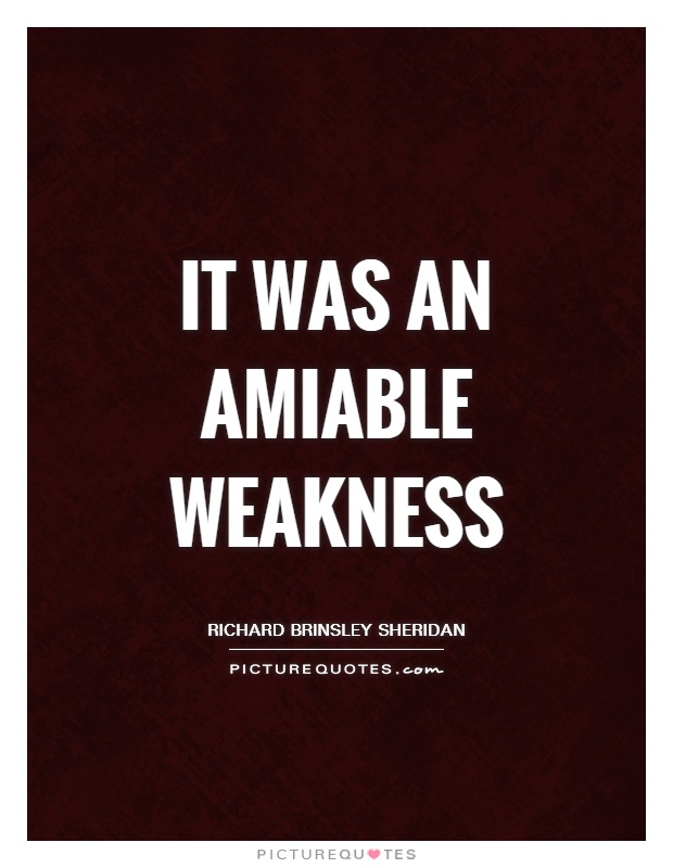 It was an amiable weakness Picture Quote #1
