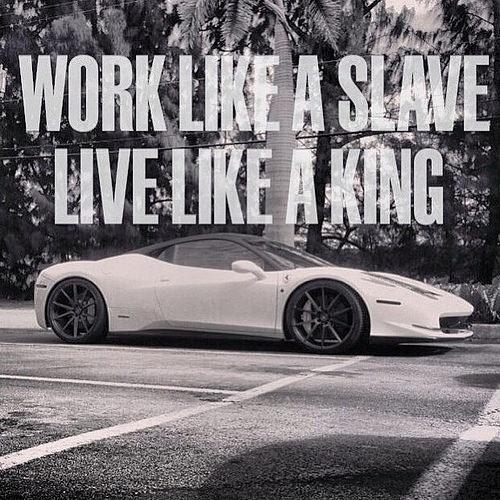 Work like a slave. Live like a king Picture Quote #1
