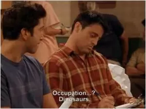 Occupation...? Dinosaurs Picture Quote #1