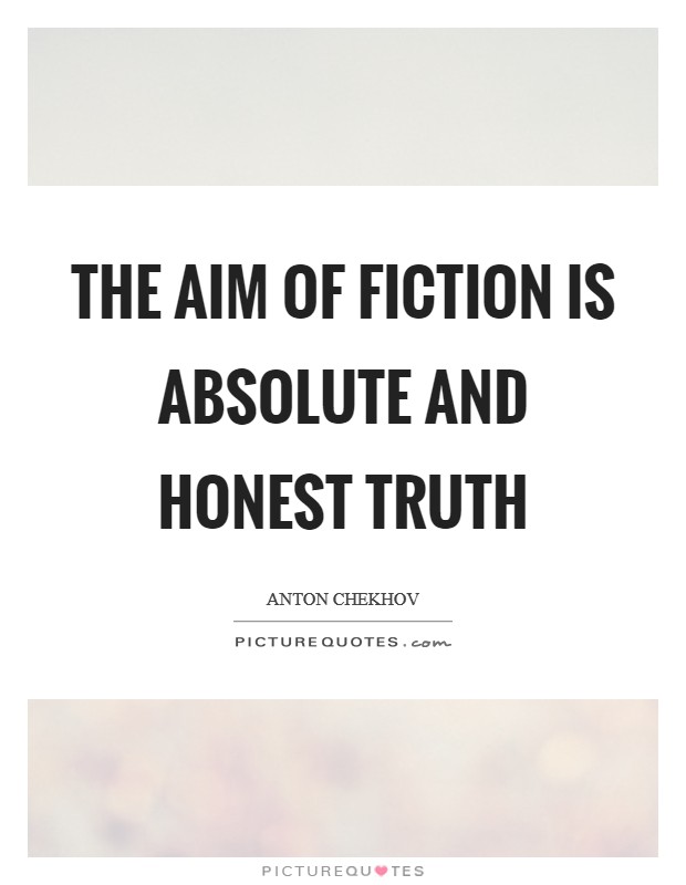 The aim of fiction is absolute and honest truth Picture Quote #1