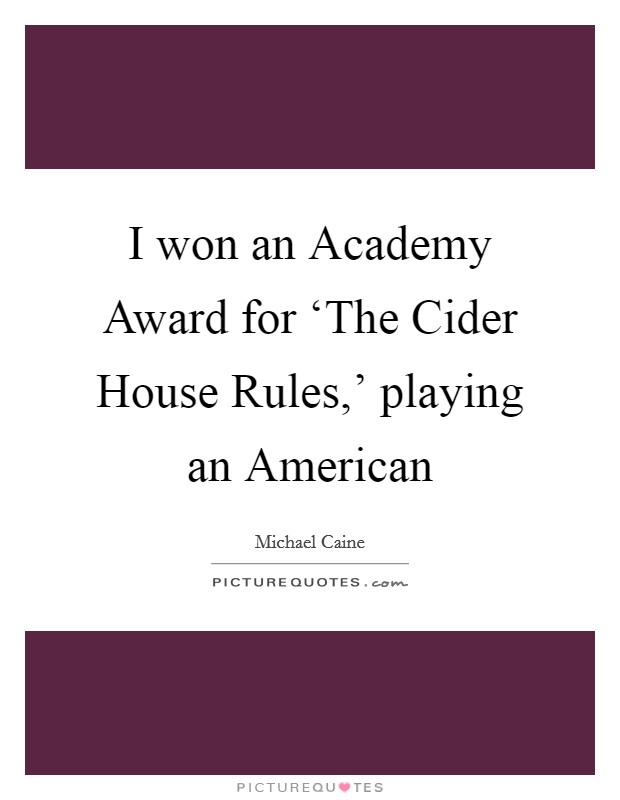 I won an Academy Award for ‘The Cider House Rules,' playing an American Picture Quote #1