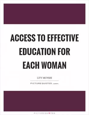 Access to effective education for each woman Picture Quote #1