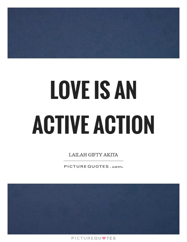 Love is an active action Picture Quote #1