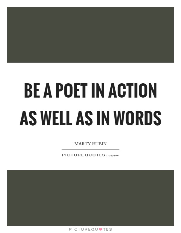 Be a poet in action as well as in words Picture Quote #1