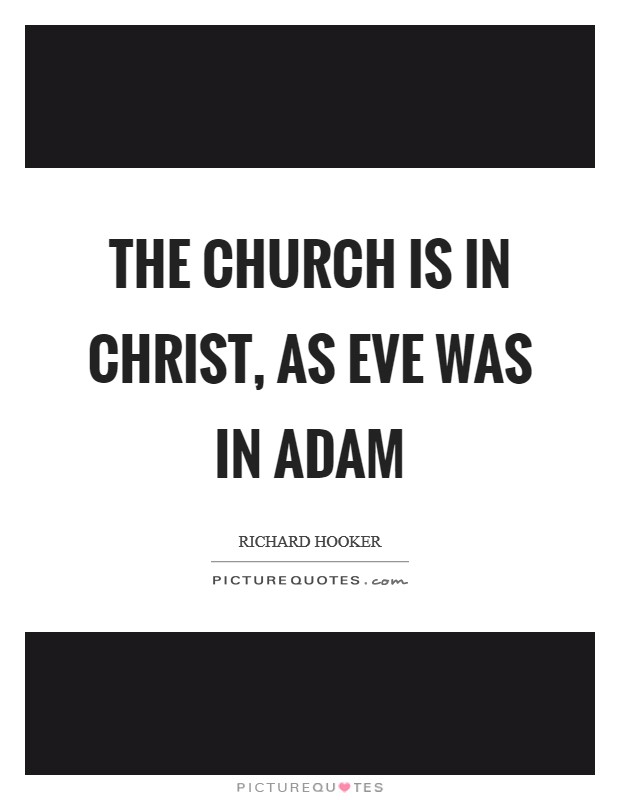 The church is in Christ, as Eve was in Adam Picture Quote #1