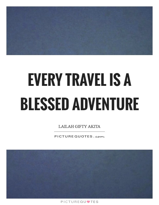 Every travel is a blessed adventure Picture Quote #1