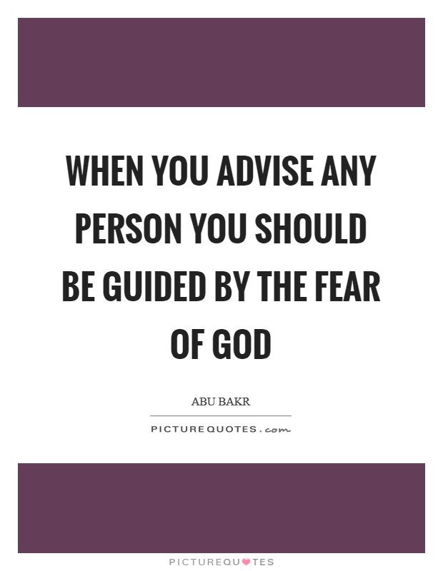 When you advise any person you should be guided by the fear of God Picture Quote #1