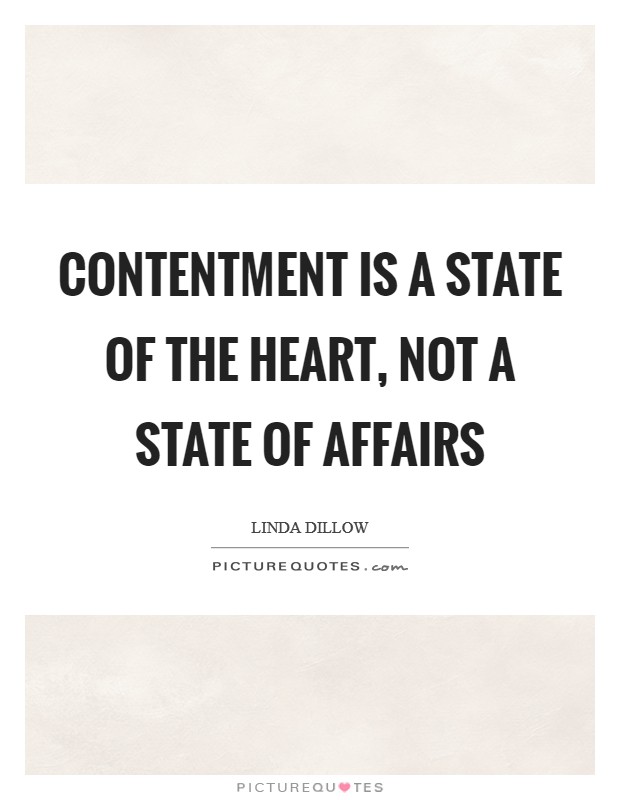 Contentment is a state of the heart, not a state of affairs Picture Quote #1
