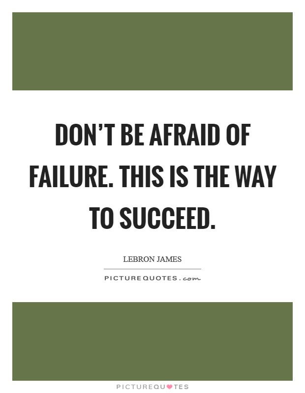 Don't be afraid of failure. This is the way to succeed. Picture Quote #1