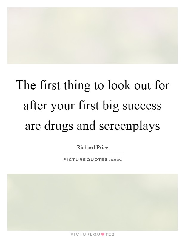 The first thing to look out for after your first big success are drugs and screenplays Picture Quote #1