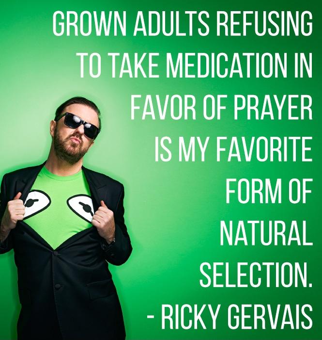 Grown adults refusing to take medication in favor of prayer is my favorite form of natural selection Picture Quote #1