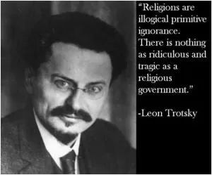 Religions are illogical primitive ignorance. There is nothing as ridiculous and tragic as a religious government Picture Quote #1