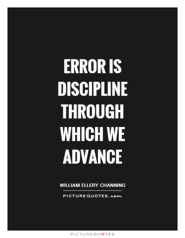 Error is discipline through which we advance Picture Quote #1