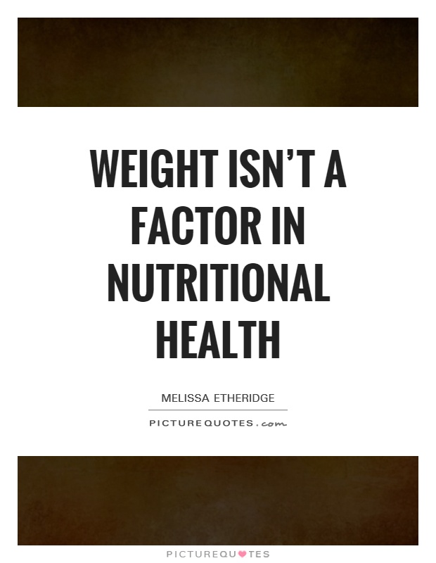 Weight isn't a factor in nutritional health Picture Quote #1