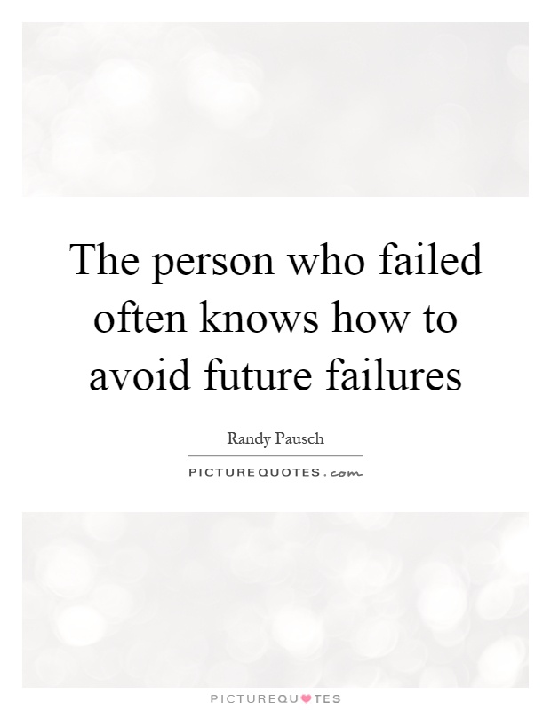 The person who failed often knows how to avoid future failures Picture Quote #1