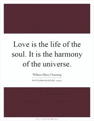 Love is the life of the soul. It is the harmony of the universe Picture Quote #1