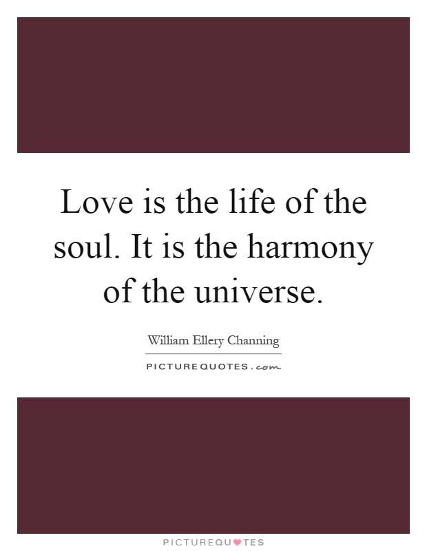 Love is the life of the soul. It is the harmony of the universe Picture Quote #1
