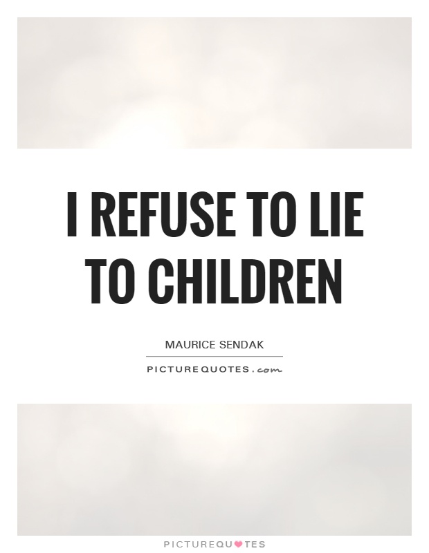 I refuse to lie to children Picture Quote #1