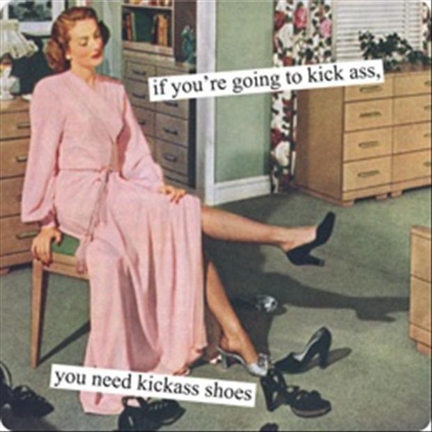 If you're going to kick ass, you need kickass shoes Picture Quote #1