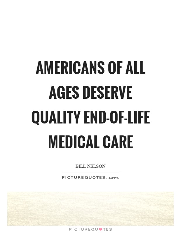 Americans of all ages deserve quality end-of-life medical care Picture Quote #1