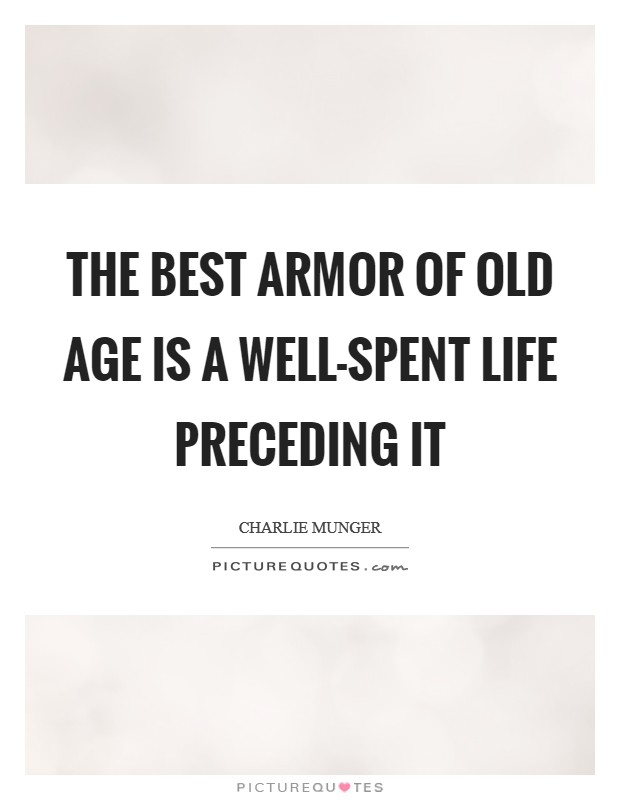 The best armor of old age is a well-spent life preceding it Picture Quote #1