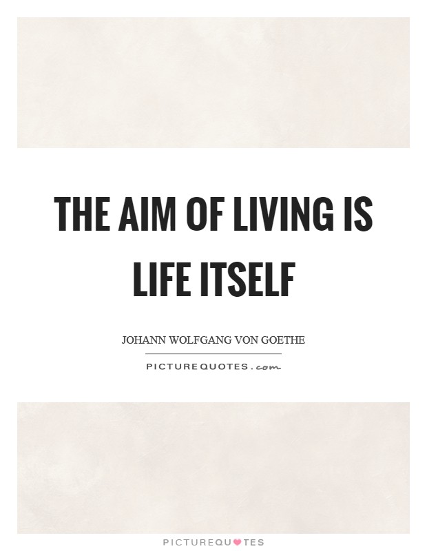 The aim of living is life itself Picture Quote #1