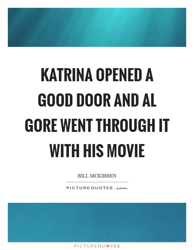 Katrina opened a good door and Al Gore went through it with his movie Picture Quote #1