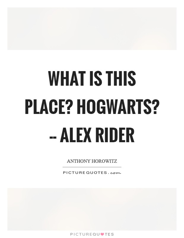 What is this place? Hogwarts? -- Alex Rider Picture Quote #1
